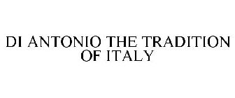 DI ANTONIO THE TRADITION OF ITALY