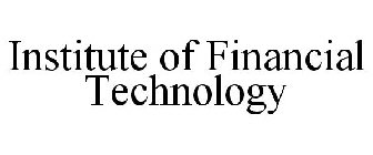 INSTITUTE OF FINANCIAL TECHNOLOGY