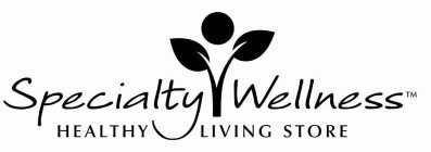 SPECIALTY WELLNESS HEALTHY LIVING STORE