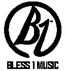 B1 BLESS 1 MUSIC EST. 1988