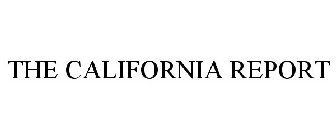 THE CALIFORNIA REPORT