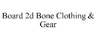 BOARD 2D BONE CLOTHING & GEAR