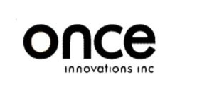 ONCE INNOVATIONS INC