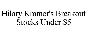HILARY KRAMER'S BREAKOUT STOCKS UNDER $5