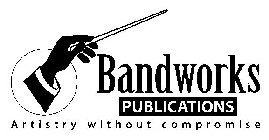 BANDWORKS PUBLICATIONS ARTISTRY WITHOUT COMPROMISE