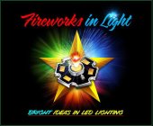 FIREWORKS IN LIGHT BRIGHT IDEAS IN LED LIGHTING