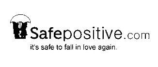 SAFEPOSITIVE.COM IT'S SAFE TO FALL IN LOVE AGAIN.
