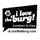 I LOVE THE 'BURG! DOWNTOWN ST. PETE ILOVETHEBURG.COM