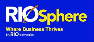 RIOSPHERE WHERE BUSINESS THRIVES BY RIONETWORKS
