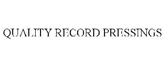 QUALITY RECORD PRESSINGS