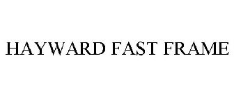 HAYWARD FAST FRAME