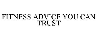 FITNESS ADVICE YOU CAN TRUST