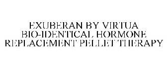 EXUBERAN BY VIRTUA BIO-IDENTICAL HORMONE REPLACEMENT PELLET THERAPY
