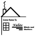 COME HOME TO NULITE BLINDS AND SHUTTERS