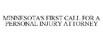 MINNESOTA'S FIRST CALL FOR A PERSONAL INJURY ATTORNEY