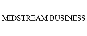 MIDSTREAM BUSINESS