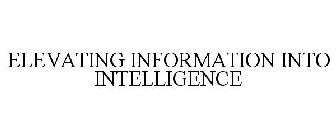 ELEVATING INFORMATION INTO INTELLIGENCE