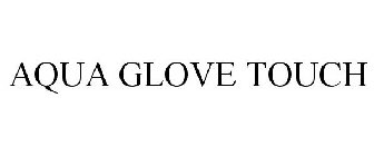 AQUA GLOVE TOUCH