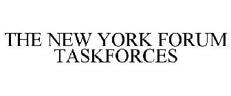 THE NEW YORK FORUM TASKFORCES