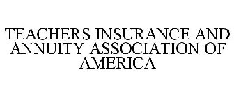 TEACHERS INSURANCE AND ANNUITY ASSOCIATION OF AMERICA