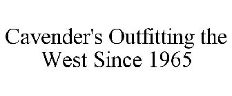 CAVENDER'S OUTFITTING THE WEST SINCE 1965