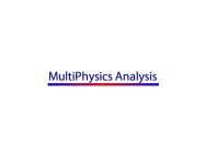 MULTIPHYSICS ANALYSIS