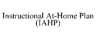 INSTRUCTIONAL AT-HOME PLAN (IAHP)
