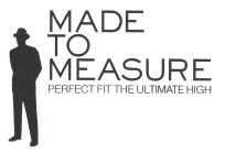 MADE TO MEASURE PERFECT FIT THE ULTIMATEHIGH