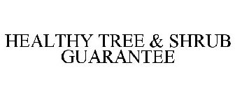 HEALTHY TREE & SHRUB GUARANTEE