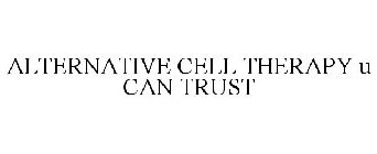ALTERNATIVE CELL THERAPY U CAN TRUST