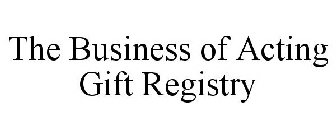 THE BUSINESS OF ACTING GIFT REGISTRY