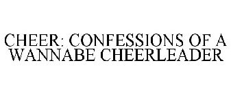 CHEER: CONFESSIONS OF A WANNABE CHEERLEADER