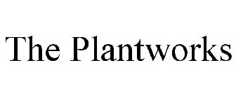 THE PLANTWORKS