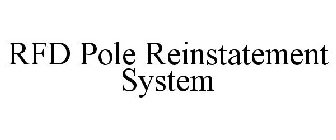 RFD POLE REINSTATEMENT SYSTEM