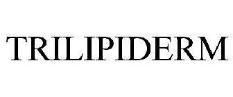 TRILIPIDERM