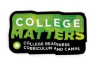 COLLEGE MATTERS COLLEGE READINESS CURRICULUM AND CAMPS