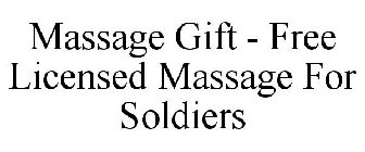 MASSAGE GIFT - FREE LICENSED MASSAGE FOR SOLDIERS