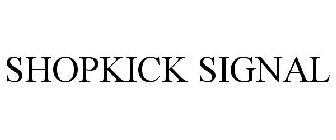 SHOPKICK SIGNAL