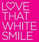 LOVE THAT WHITE SMILE