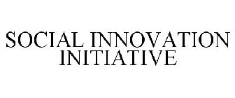 SOCIAL INNOVATION INITIATIVE