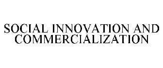 SOCIAL INNOVATION AND COMMERCIALIZATION