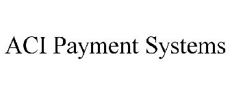 ACI PAYMENT SYSTEMS