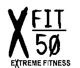 X-FIT 50 EXTREME FITNESS