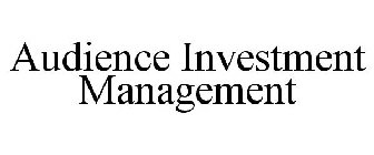AUDIENCE INVESTMENT MANAGEMENT