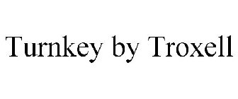 TURNKEY BY TROXELL