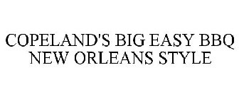 COPELAND'S BIG EASY BBQ NEW ORLEANS STYLE