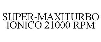 SUPER-MAXITURBO IONICO 21000 RPM