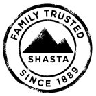 SHASTA FAMILY TRUSTED SINCE 1889