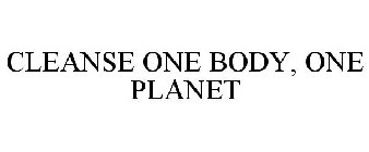 CLEANSE ONE BODY, ONE PLANET