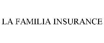 LA FAMILIA INSURANCE